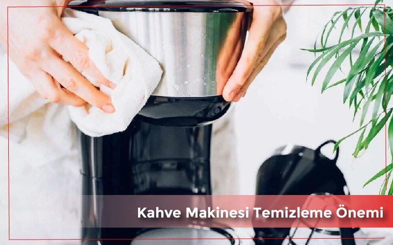 Kahve Makinesi Temizleme Önemi